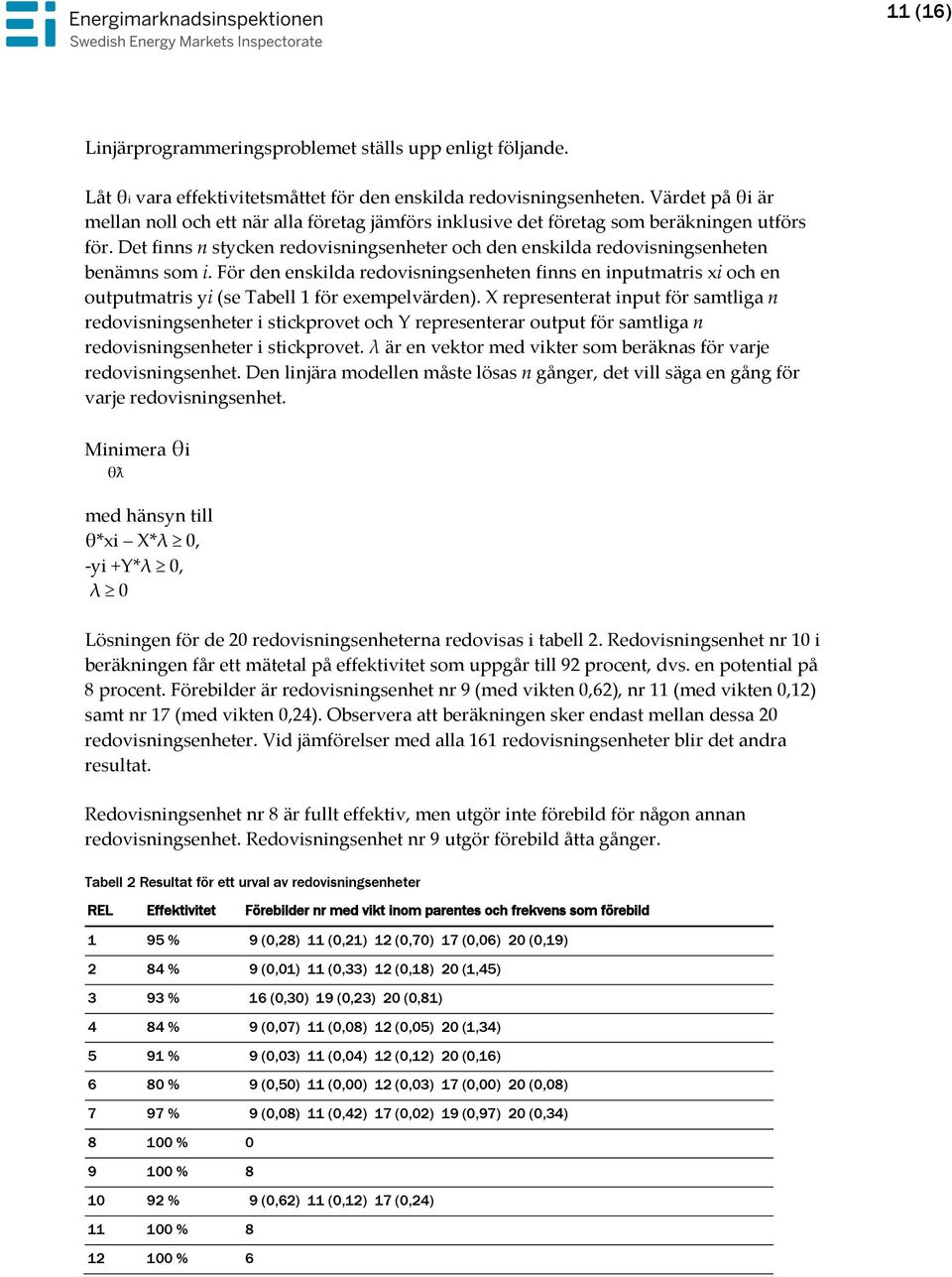 Det finns n stycken redovisningsenheter och den enskilda redovisningsenheten benämns som i.