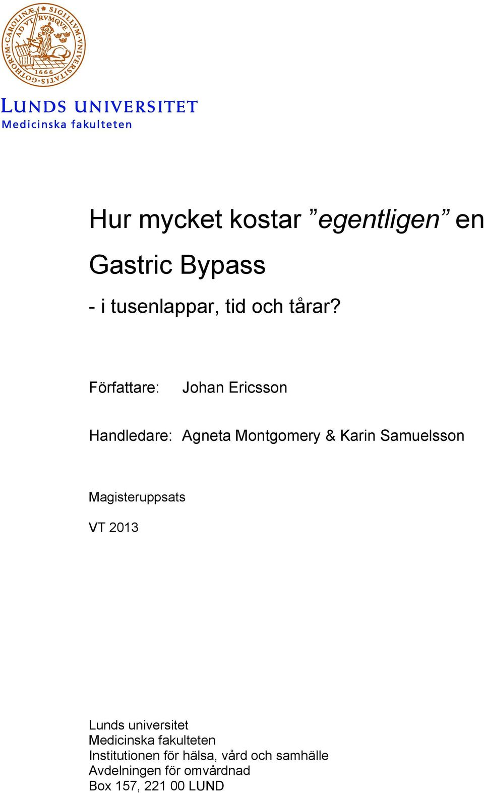 Författare: Johan Ericsson Handledare: Agneta Montgomery & Karin Samuelsson