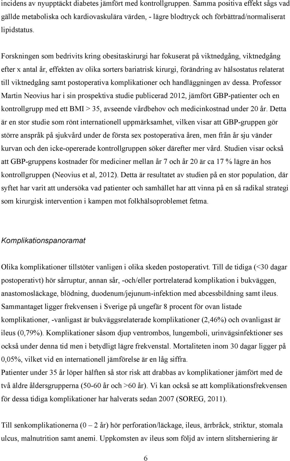 viktnedgång samt postoperativa komplikationer och handläggningen av dessa.