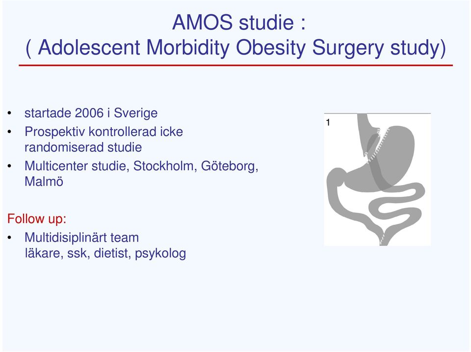 randomiserad studie Multicenter studie, Stockholm, Göteborg,