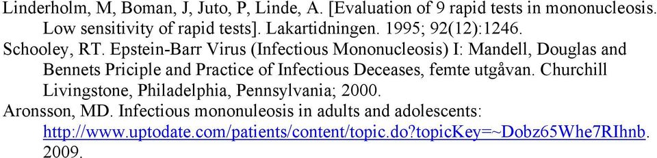 Epstein-Barr Virus (Infectious Mononucleosis) I: Mandell, Douglas and Bennets Priciple and Practice of Infectious Deceases,