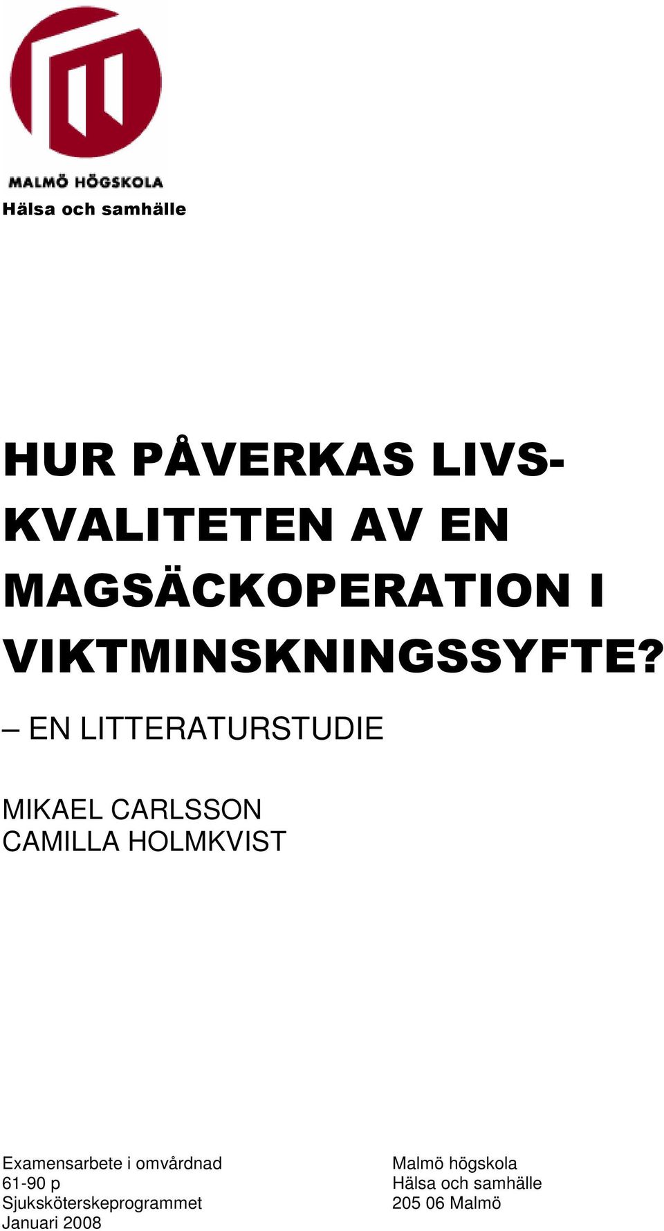 EN LITTERATURSTUDIE MIKAEL CARLSSON CAMILLA HOLMKVIST