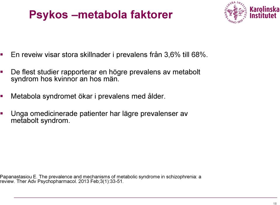 Metabola syndromet ökar i prevalens med ålder.