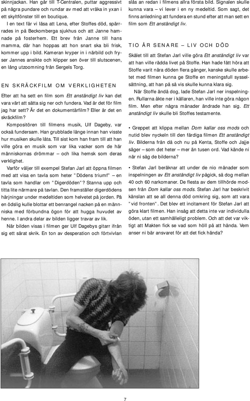 Ett brev från Janne till hans mamma, där han hoppas att hon snart ska bli frisk, kommer upp i bild.