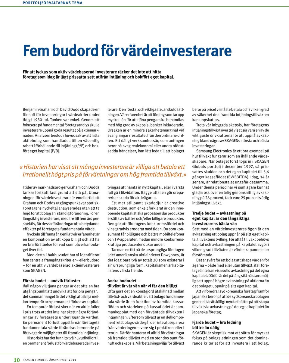 Genom att fokusera på fundamental företagsanalys skulle investerare uppnå goda resultat på aktiemarknaden.