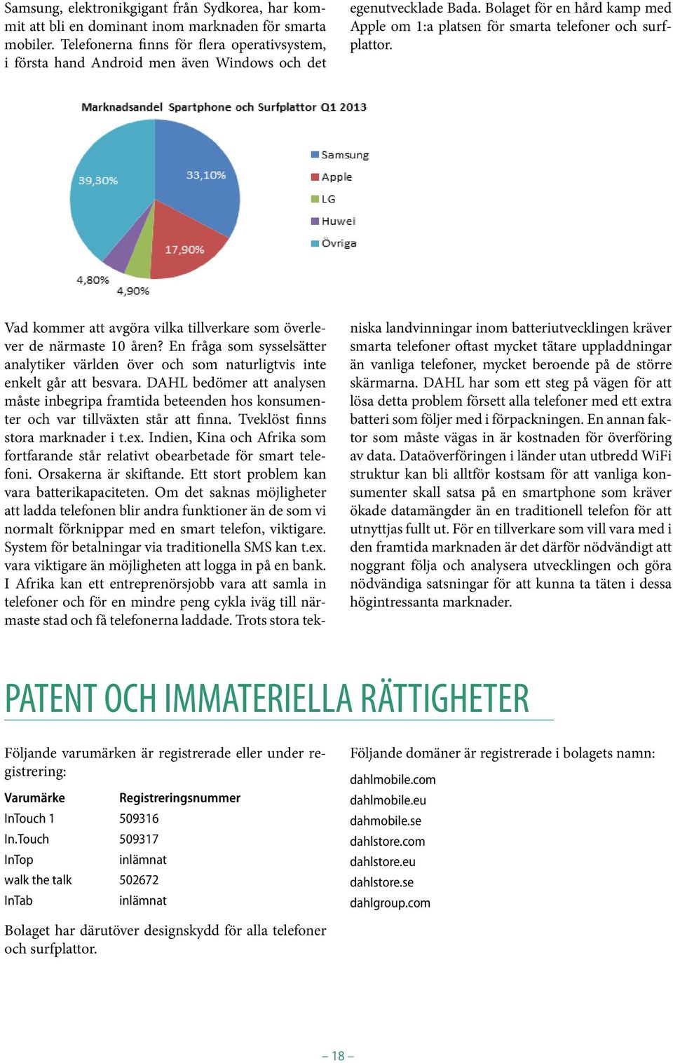 Vad kommer att avgöra vilka tillverkare som överlever de närmaste 10 åren? En fråga som sysselsätter analytiker världen över och som naturligtvis inte enkelt går att besvara.