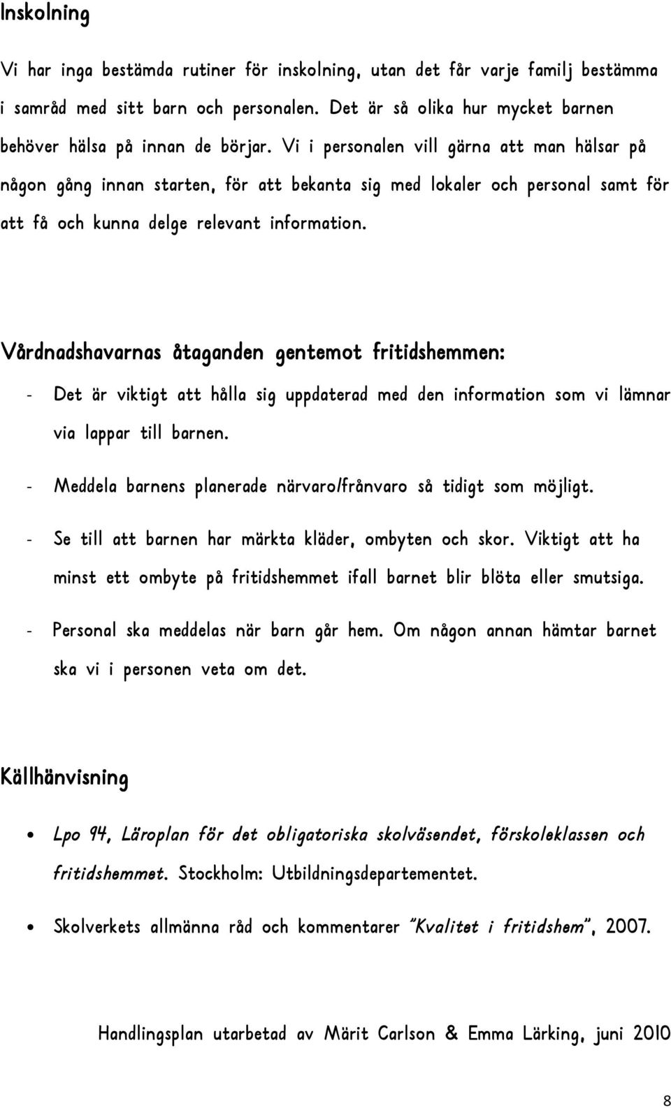 Vårdnadshavarnas åtaganden gentemot fritidshemmen: - Det är viktigt att hålla sig uppdaterad med den information som vi lämnar via lappar till barnen.