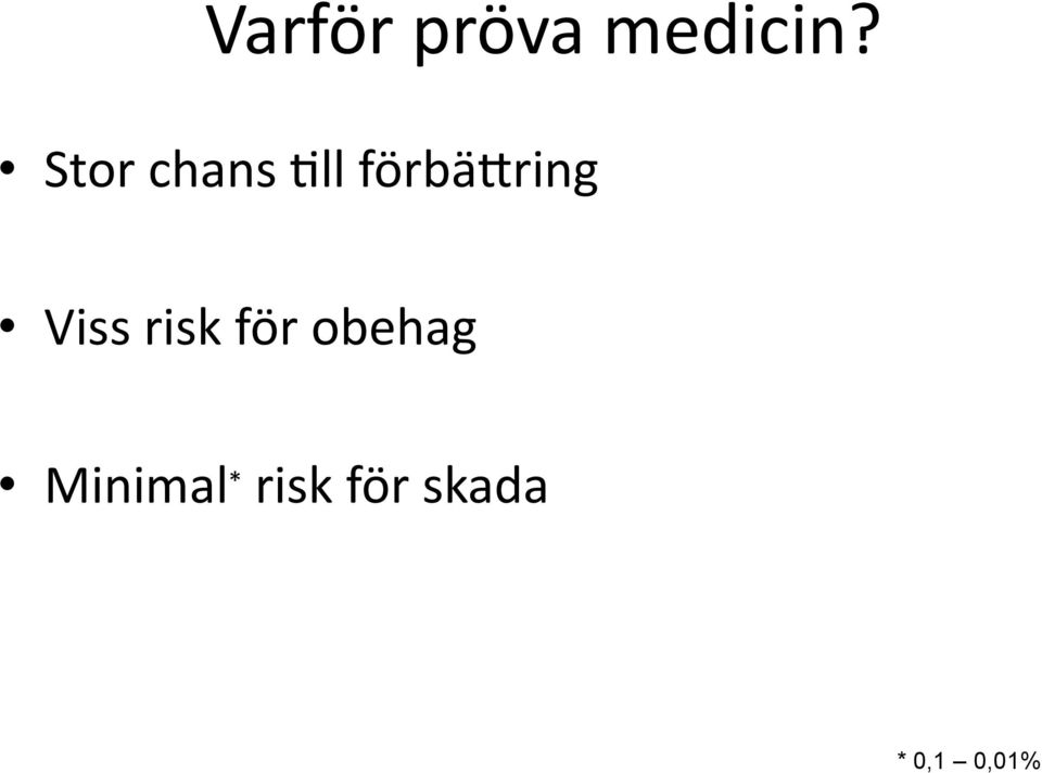 Viss risk för obehag