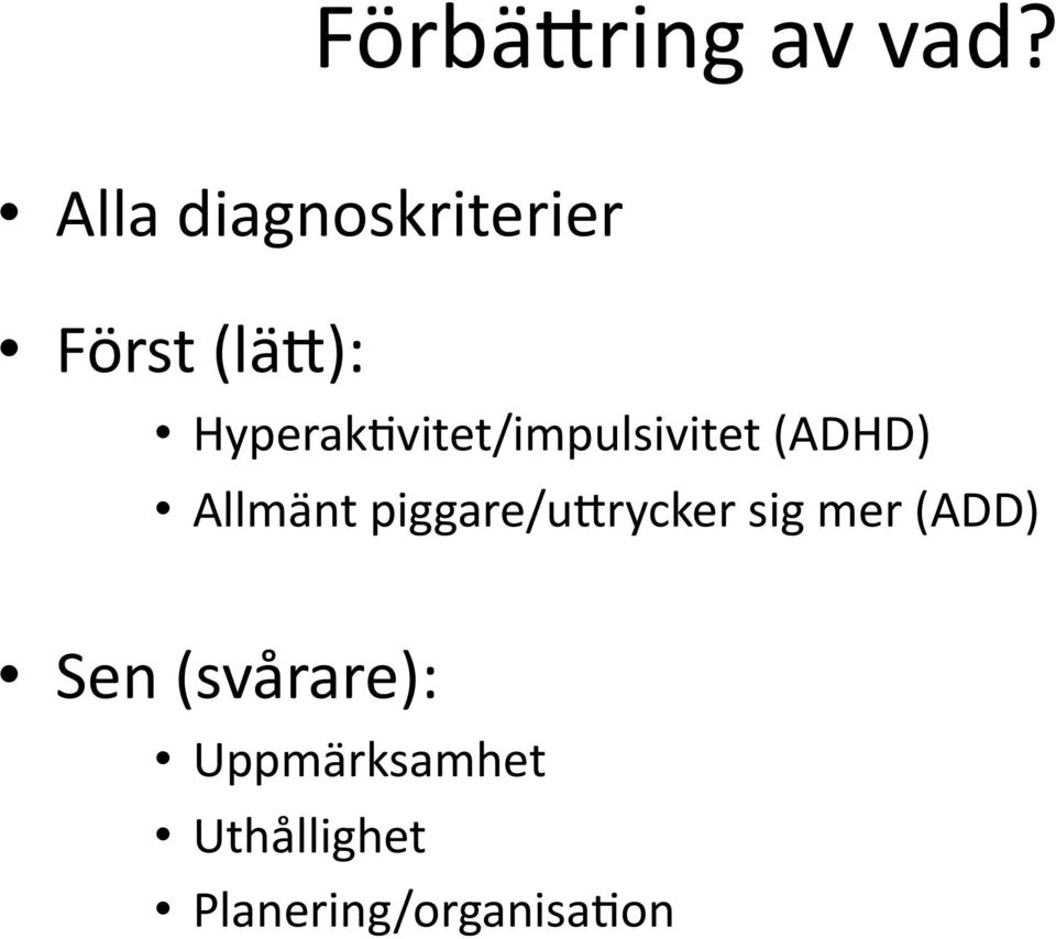 Hyperak\vitet/impulsivitet (ADHD) Allmänt