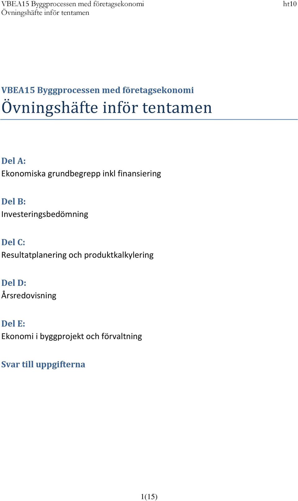 C: Resultatplanering och produktkalkylering Del D: Årsredovisning