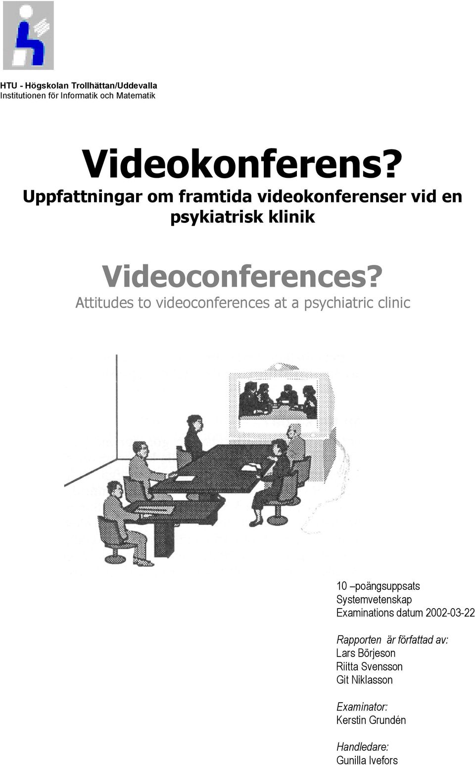 Attitudes to videoconferences at a psychiatric clinic 10 poängsuppsats Systemvetenskap Examinations datum