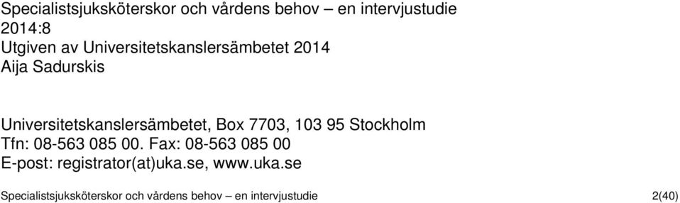 7703, 103 95 Stockholm Tfn: 08-563 085 00.