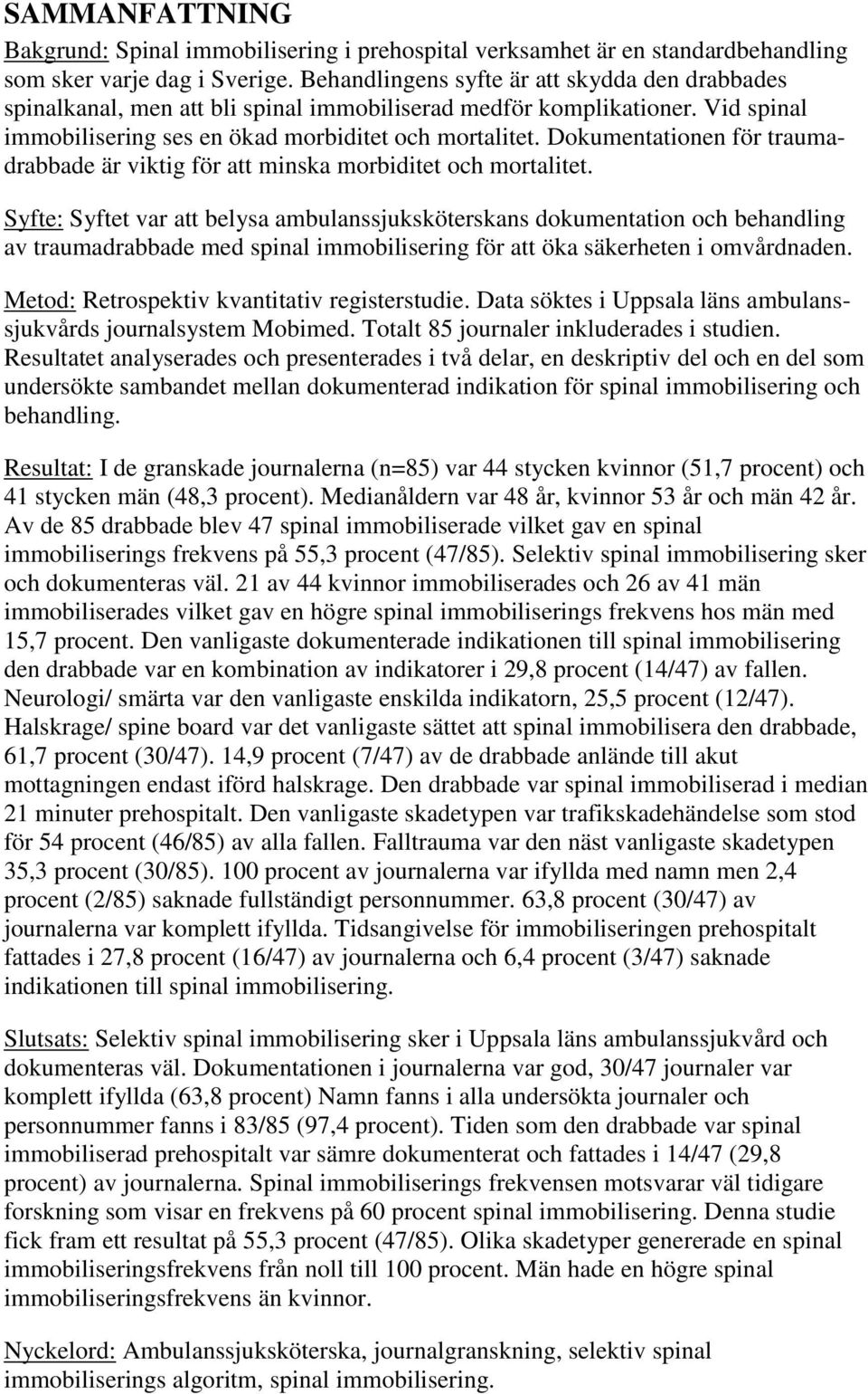 Dokumentationen för traumadrabbade är viktig för att minska morbiditet och mortalitet.