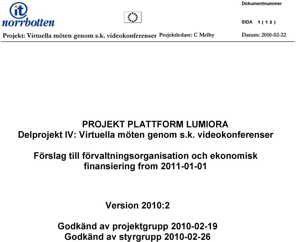 videokonferenser Förslag till förvaltningsorganisation och