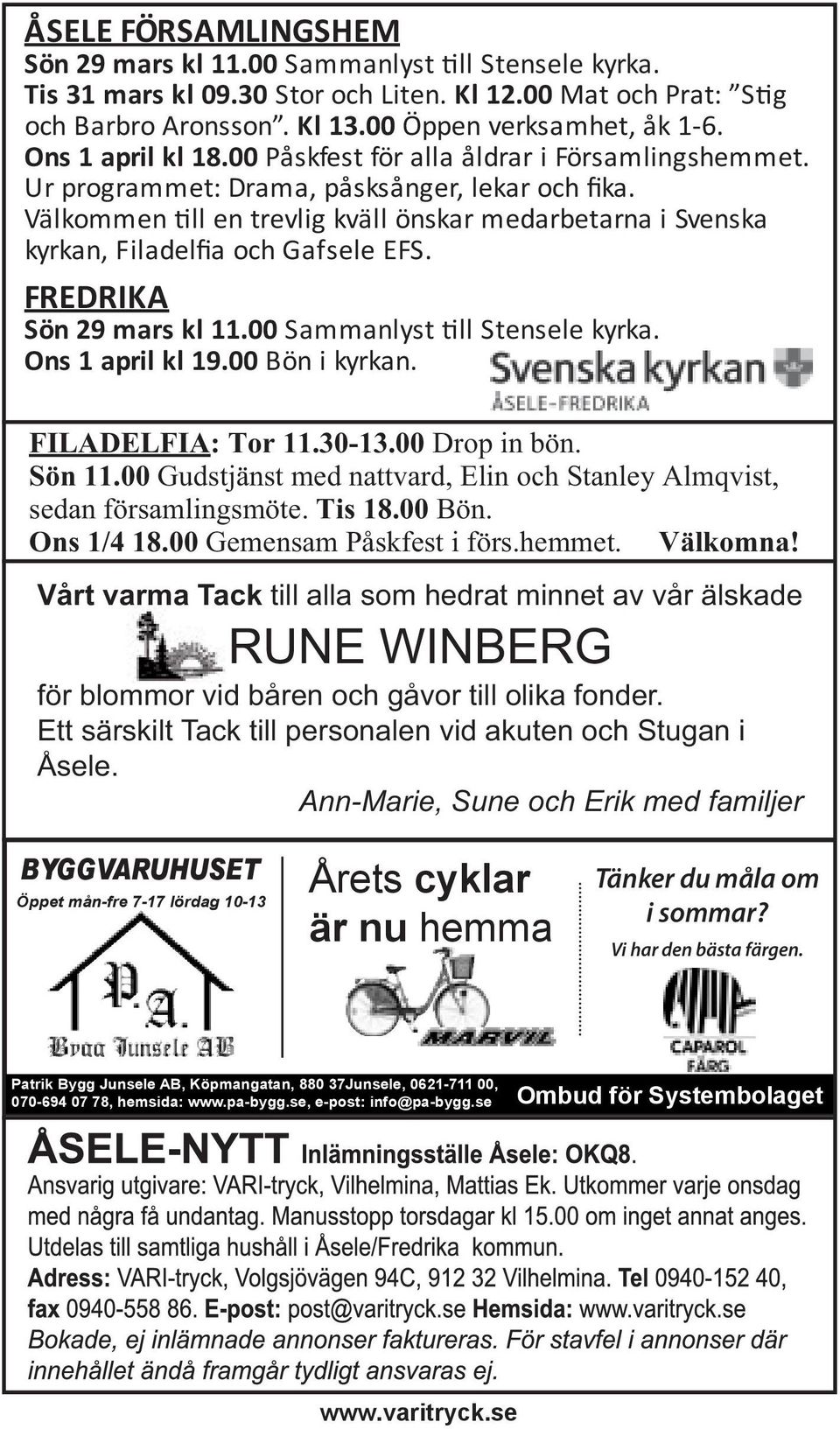 Välkommen ll en trevlig kväll önskar medarbetarna i Svenska kyrkan, Filadelfia och Gafsele EFS. FREDRIKA Sön 29 mars kl 11.00 Sammanlyst ll Stensele kyrka. Ons 1 april kl 19.00 Bön i kyrkan.