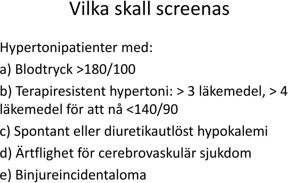 läkemedel för att nå <140/90 c) Spontant eller diuretikautlöst