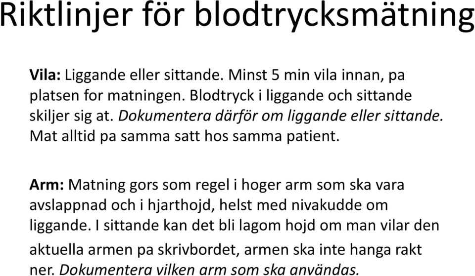 Mat alltid pa samma satt hos samma patient.