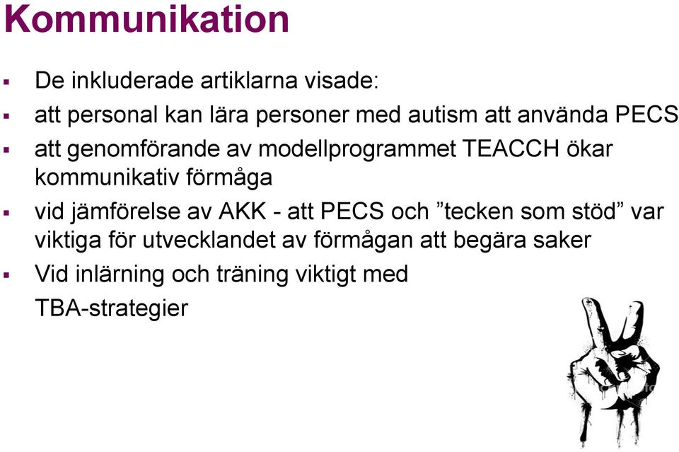 kommunikativ förmåga vid jämförelse av AKK - att PECS och tecken som stöd var