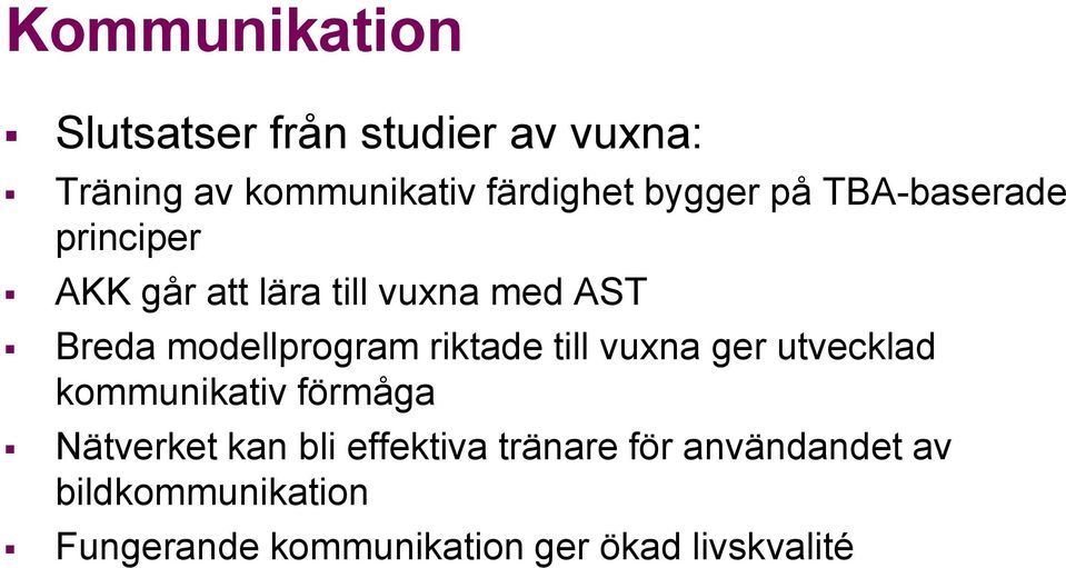 modellprogram riktade till vuxna ger utvecklad kommunikativ förmåga Nätverket kan bli