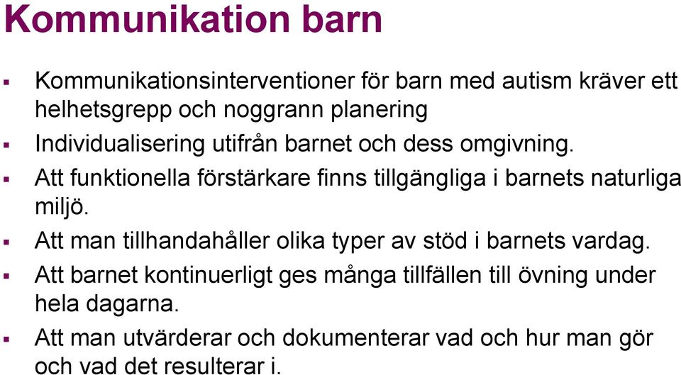 Att funktionella förstärkare finns tillgängliga i barnets naturliga miljö.