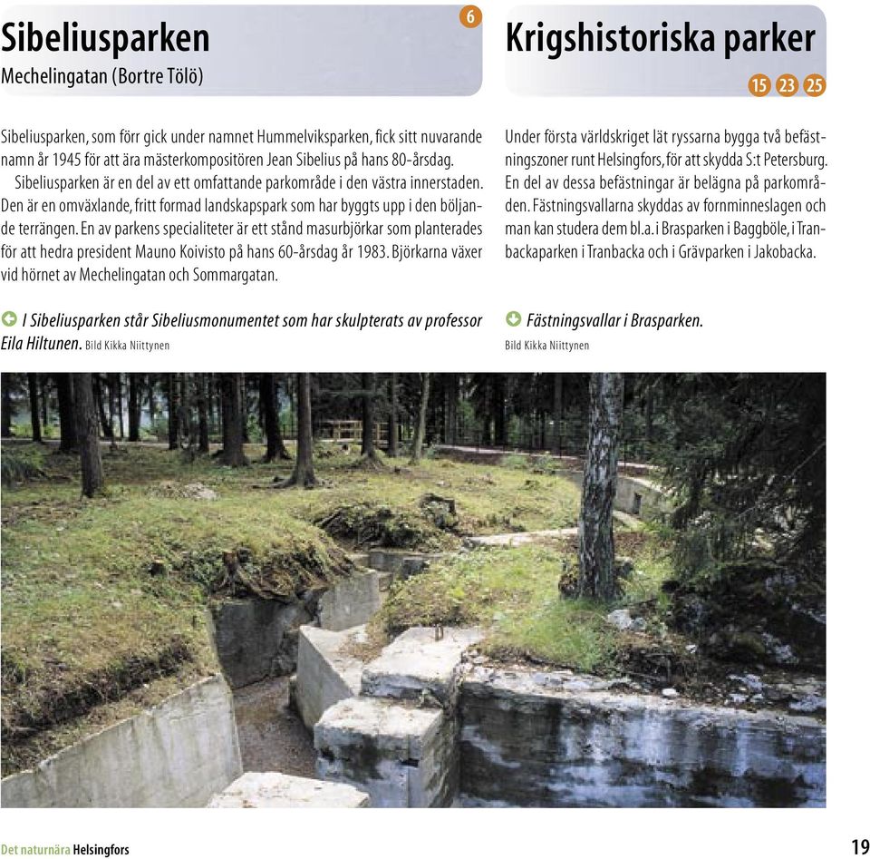 Den är en omväxlande, fritt formad landskapspark som har byggts upp i den böljande terrängen.