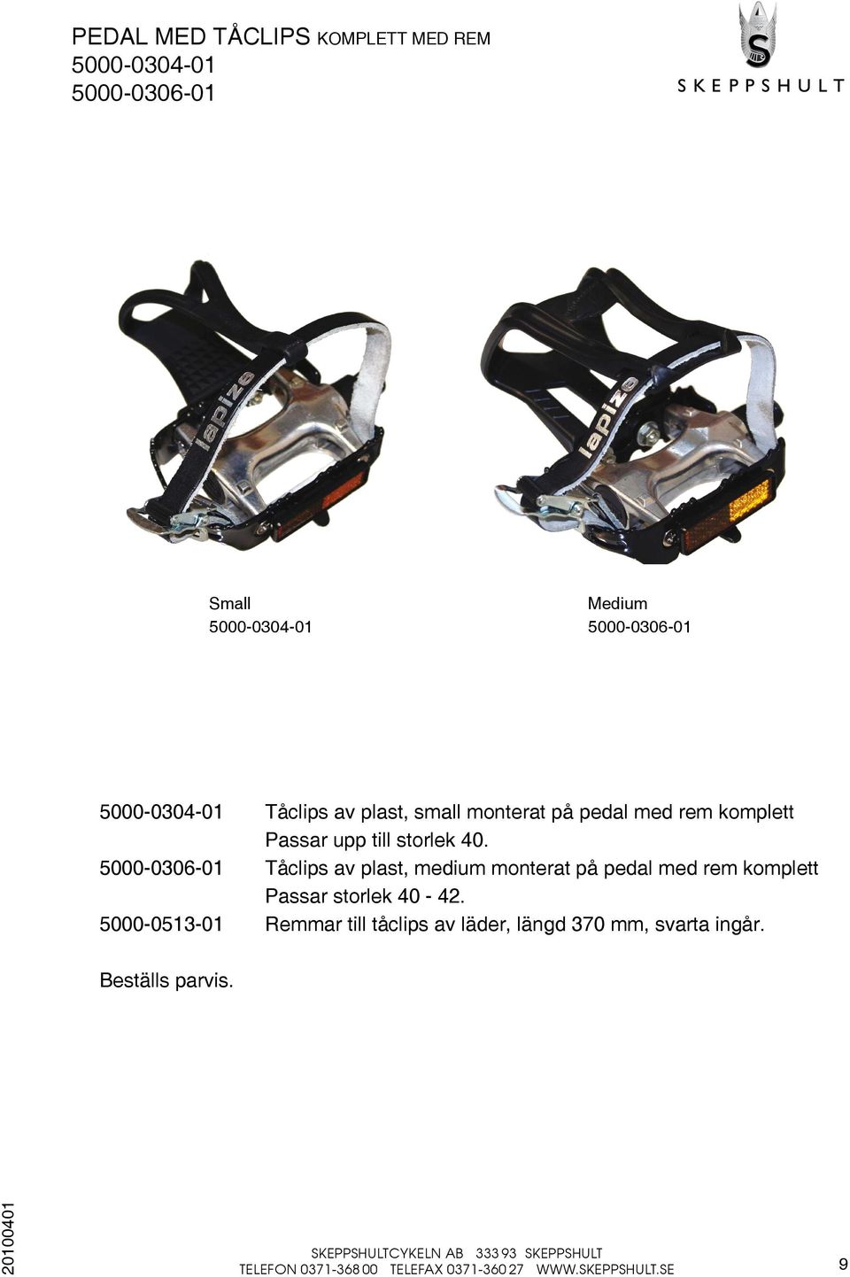 5000-0306-01 Tåclips av plast, medium monterat på pedal med rem komplett Passar storlek 40-42.