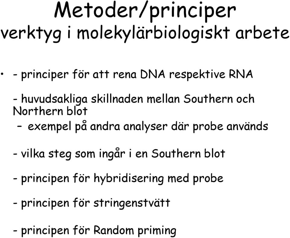 andra analyser där probe används - vilka steg som ingår i en Southern blot - principen