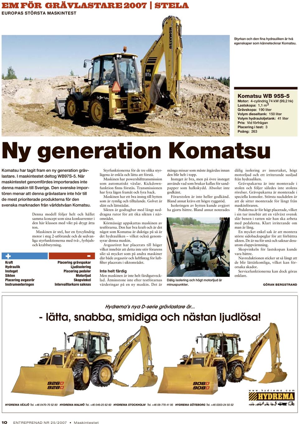 generation har tagit fram en ny generation grävlastare. I maskintestet deltog WB97S-5. När maskintestet genomfördes importerades inte denna maskin till Sverige.
