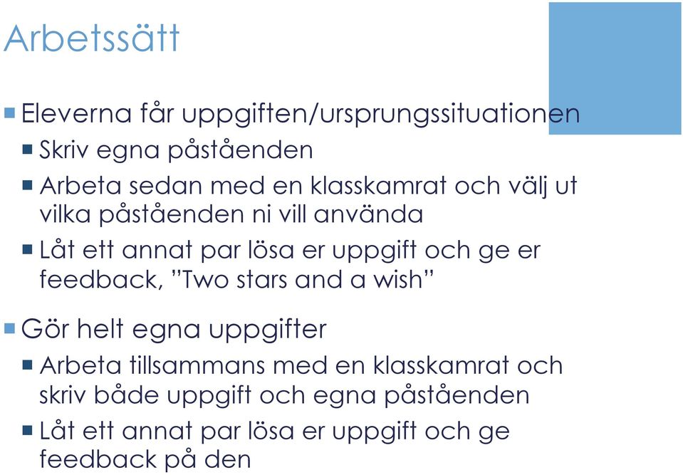 er feedback, Two stars and a wish Gör helt egna uppgifter Arbeta tillsammans med en klasskamrat