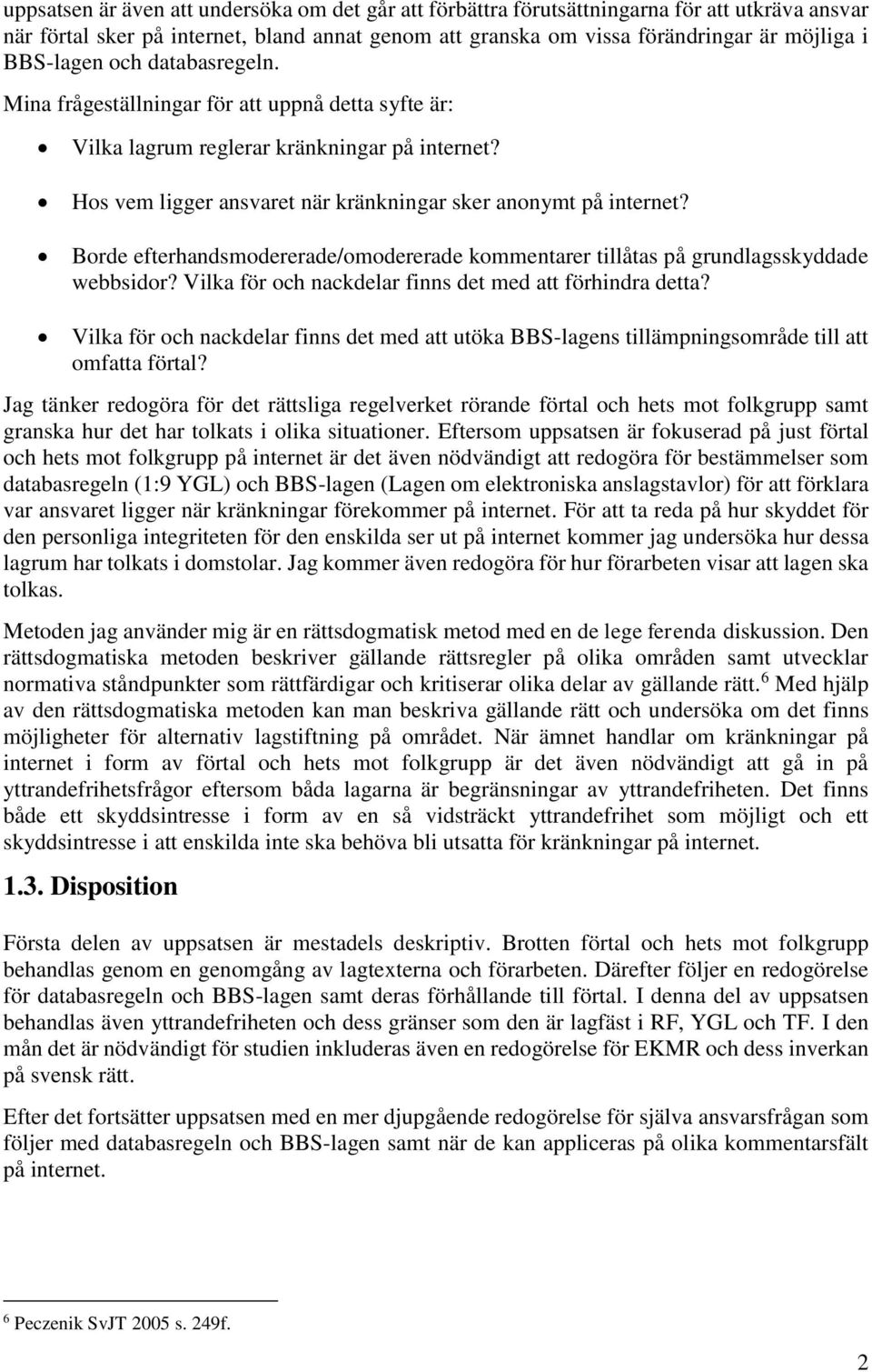 Borde efterhandsmodererade/omodererade kommentarer tillåtas på grundlagsskyddade webbsidor? Vilka för och nackdelar finns det med att förhindra detta?