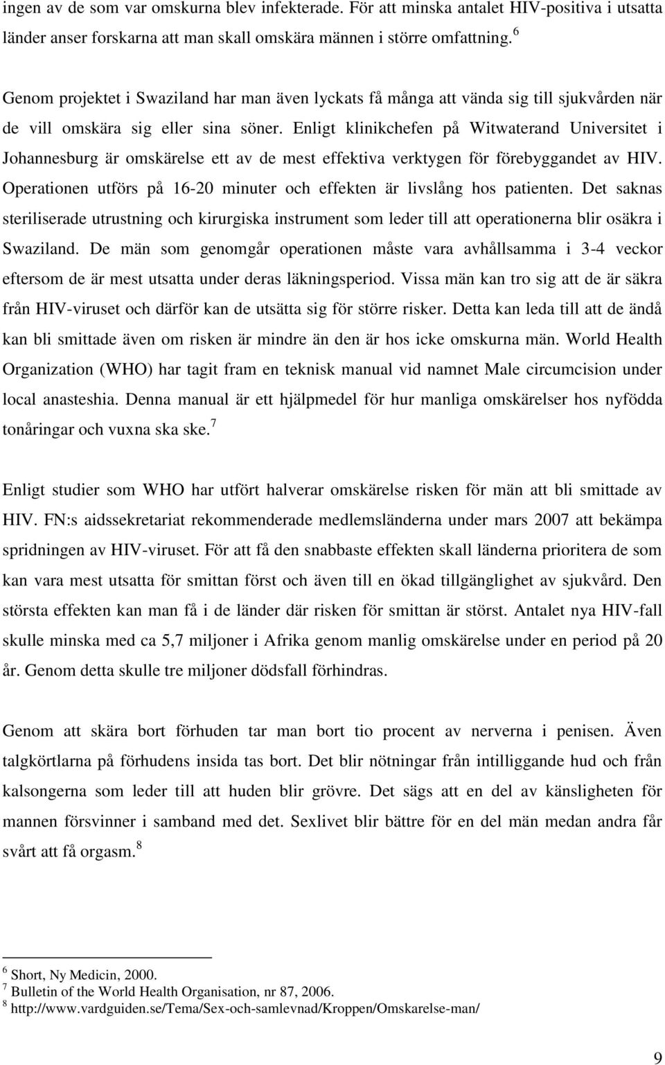 Enligt klinikchefen på Witwaterand Universitet i Johannesburg är omskärelse ett av de mest effektiva verktygen för förebyggandet av HIV.