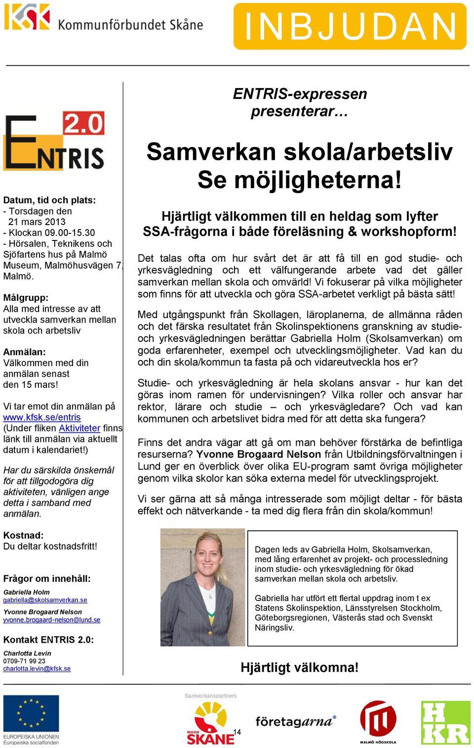 se/entris (Under fliken Aktiviteter finns länk till anmälan via aktuellt datum i kalendariet!