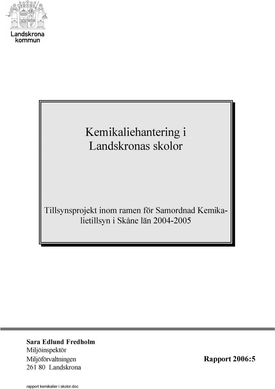 2004-2005 Sara Edlund Fredholm Miljöinspektör