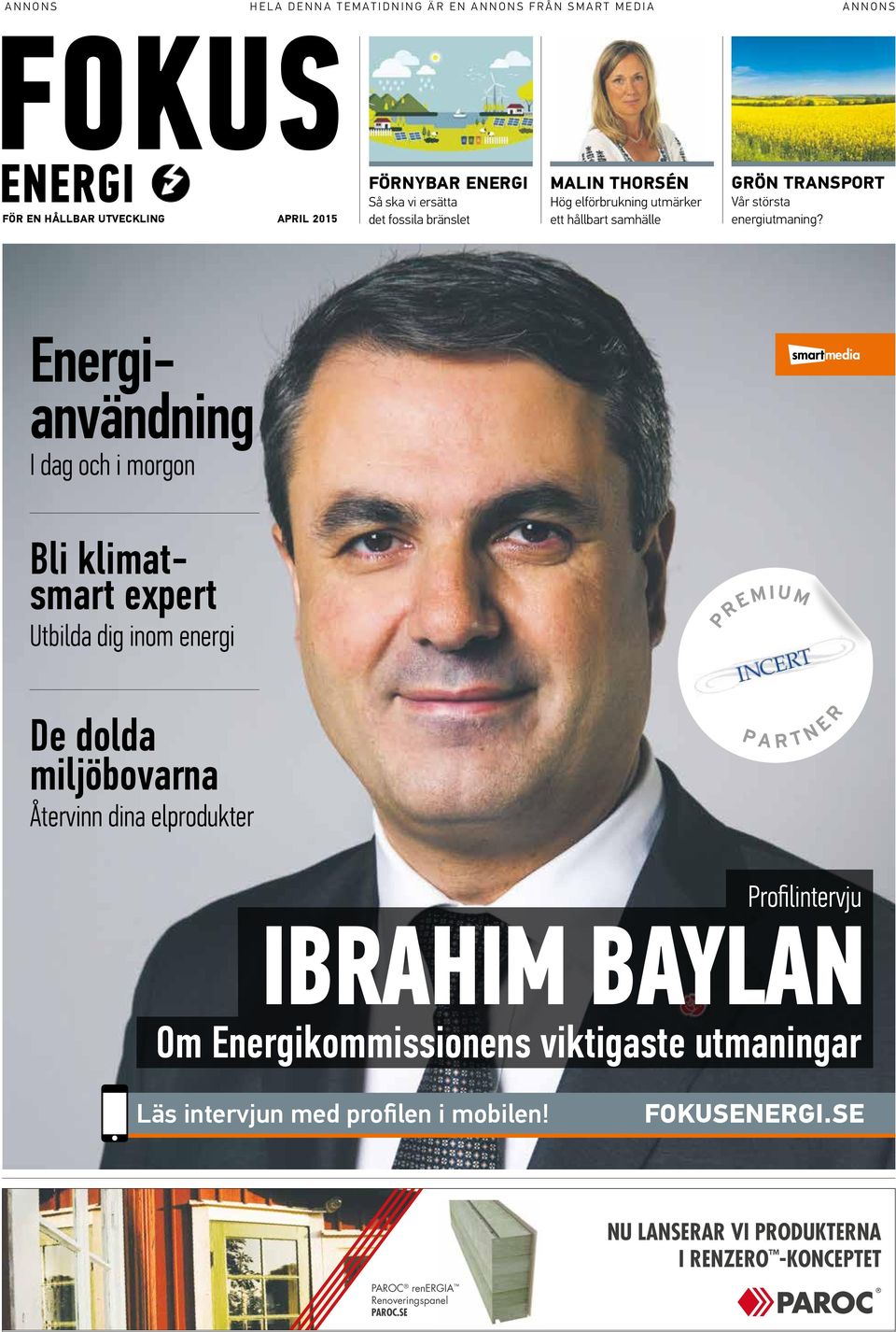 Energianvändning I dag och i morgon Bli klimatsmart expert Utbilda dig inom energi PREMIUM De dolda miljöbovarna Återvinn dina elprodukter P A R T N E R