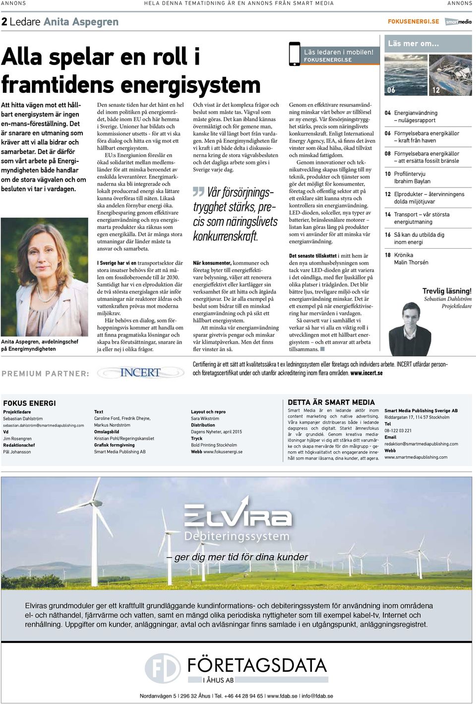 Det är därför som vårt arbete på Energimyndigheten både handlar om de stora vägvalen och om Den senaste tiden har det hänt en hel del inom politiken på energiområdet, både inom EU och här hemma i