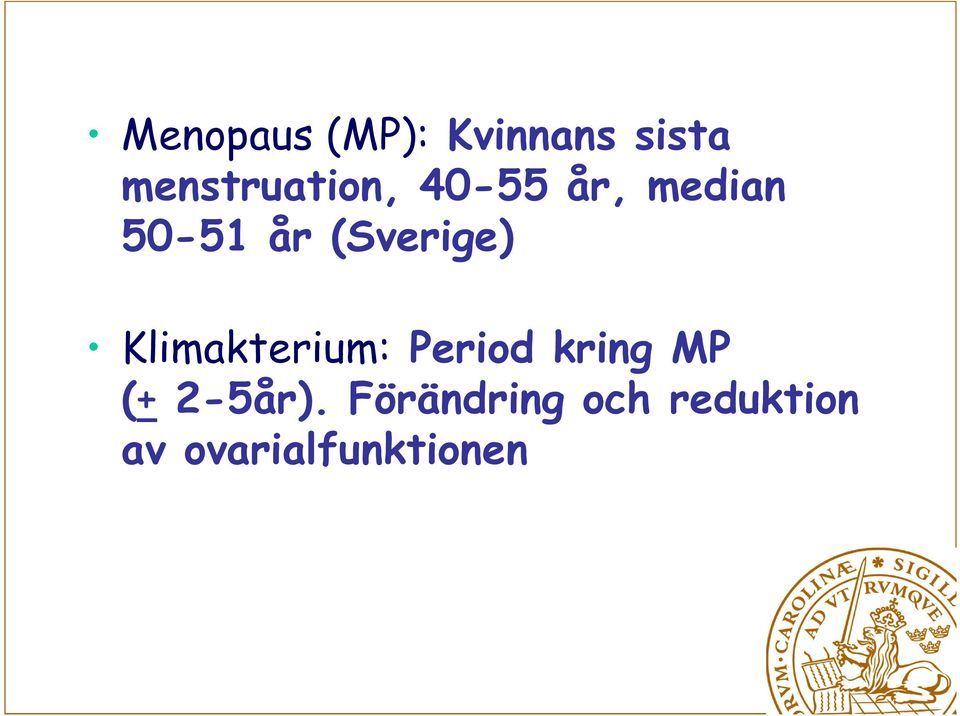 (Sverige) Klimakterium: Period kring MP