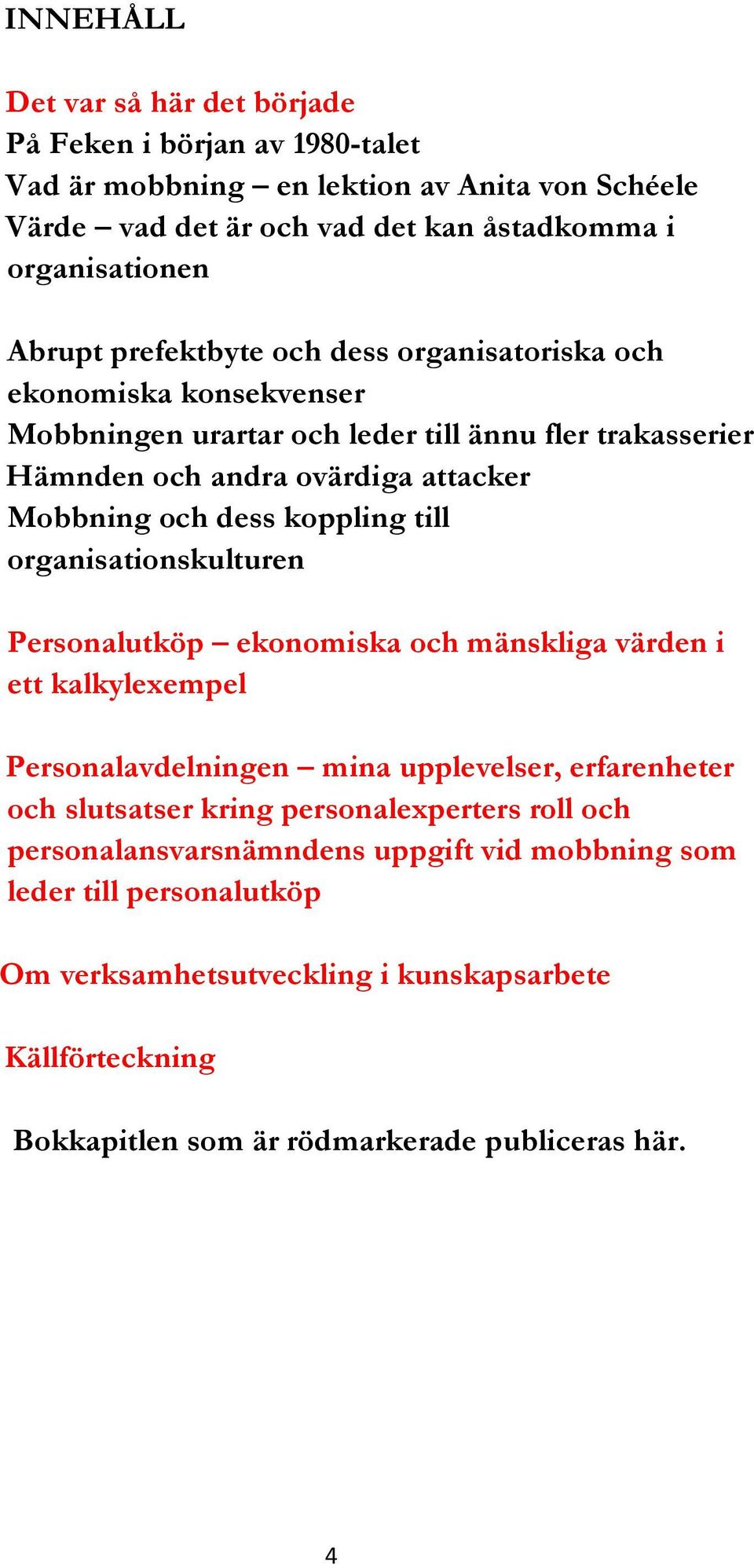 till organisationskulturen Personalutköp ekonomiska och mänskliga värden i ett kalkylexempel Personalavdelningen mina upplevelser, erfarenheter och slutsatser kring personalexperters