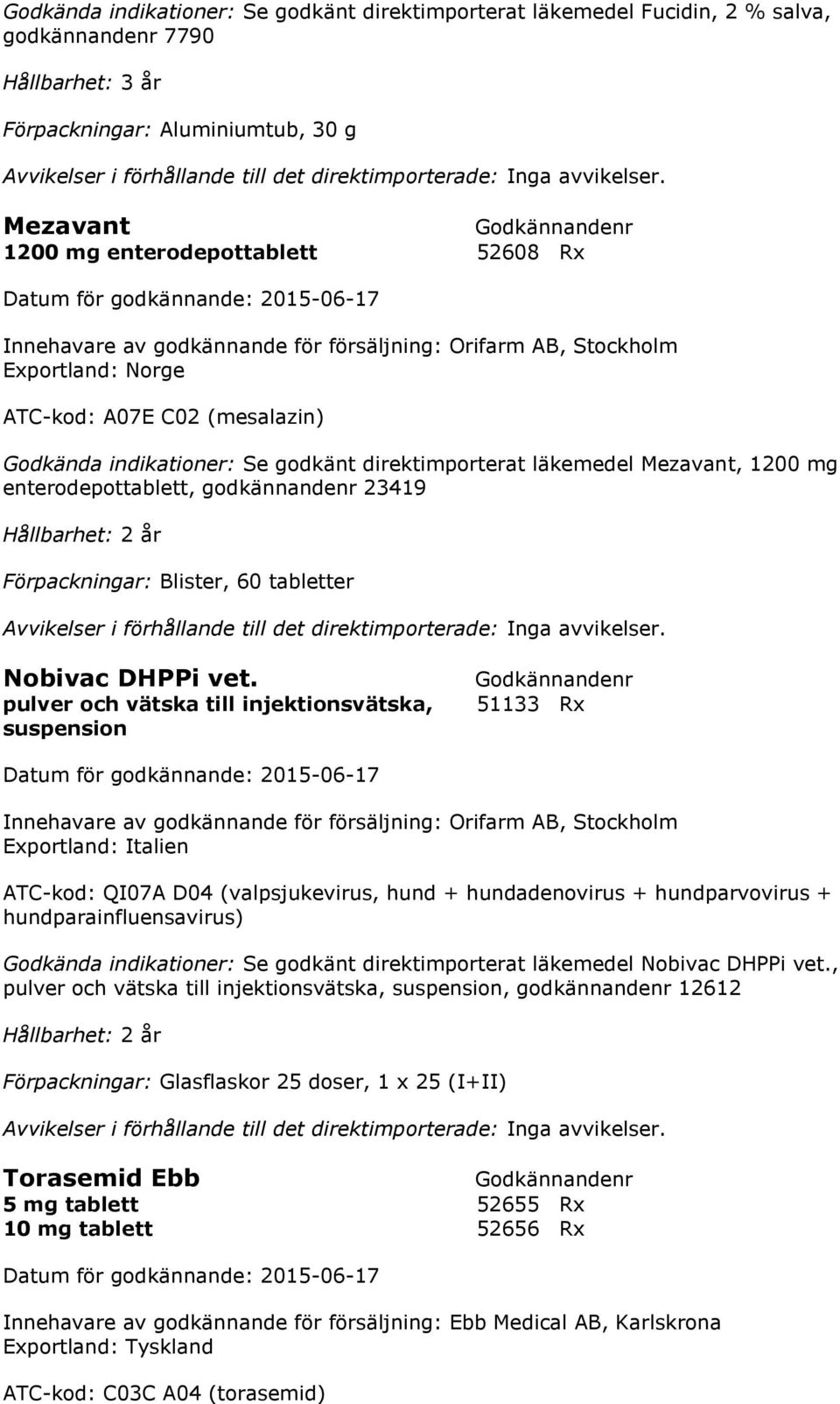 23419 Hållbarhet: 2 år Blister, 60 tabletter Nobivac DHPPi vet.