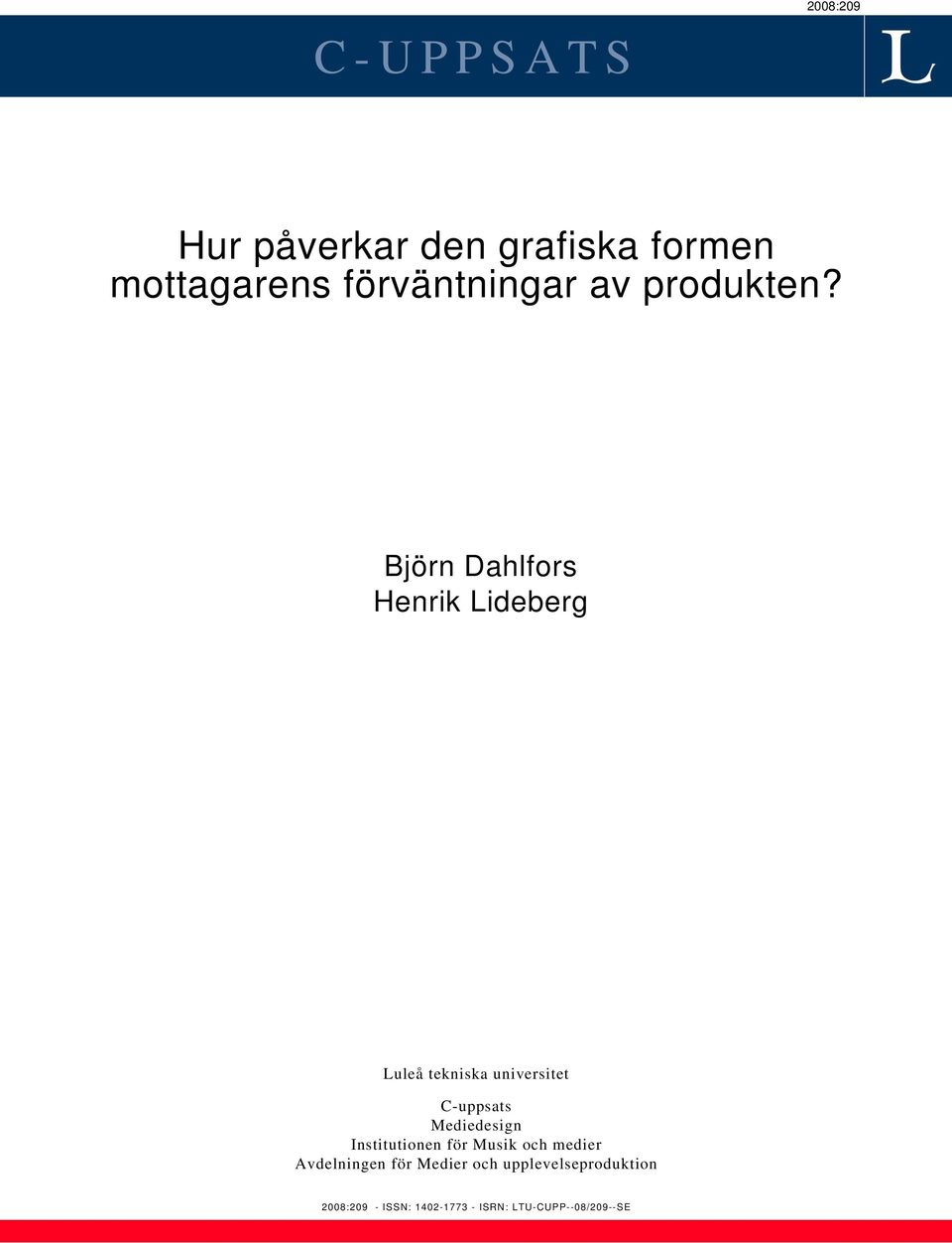 Björn Dahlfors Henrik Lideberg Luleå tekniska universitet C-uppsats