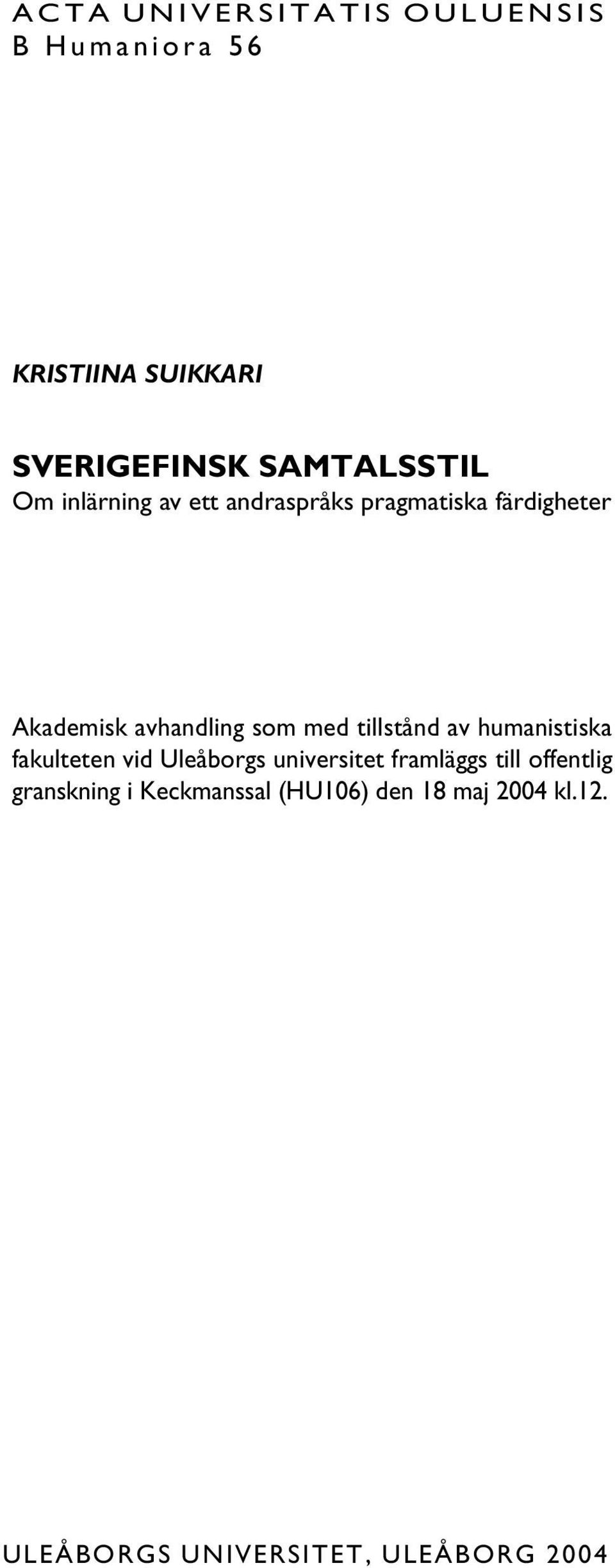 tillstånd av humanistiska fakulteten vid Uleåborgs universitet framläggs till offentlig