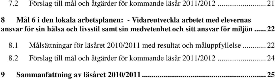 livsstil samt sin medvetenhet och sitt ansvar för miljön... 22 8.