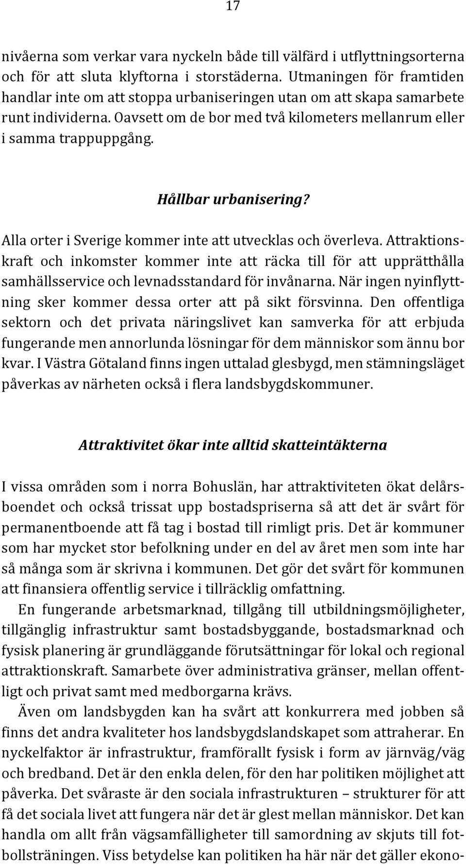 Hållbar urbanisering? Alla orter i Sverige kommer inte att utvecklas och överleva.