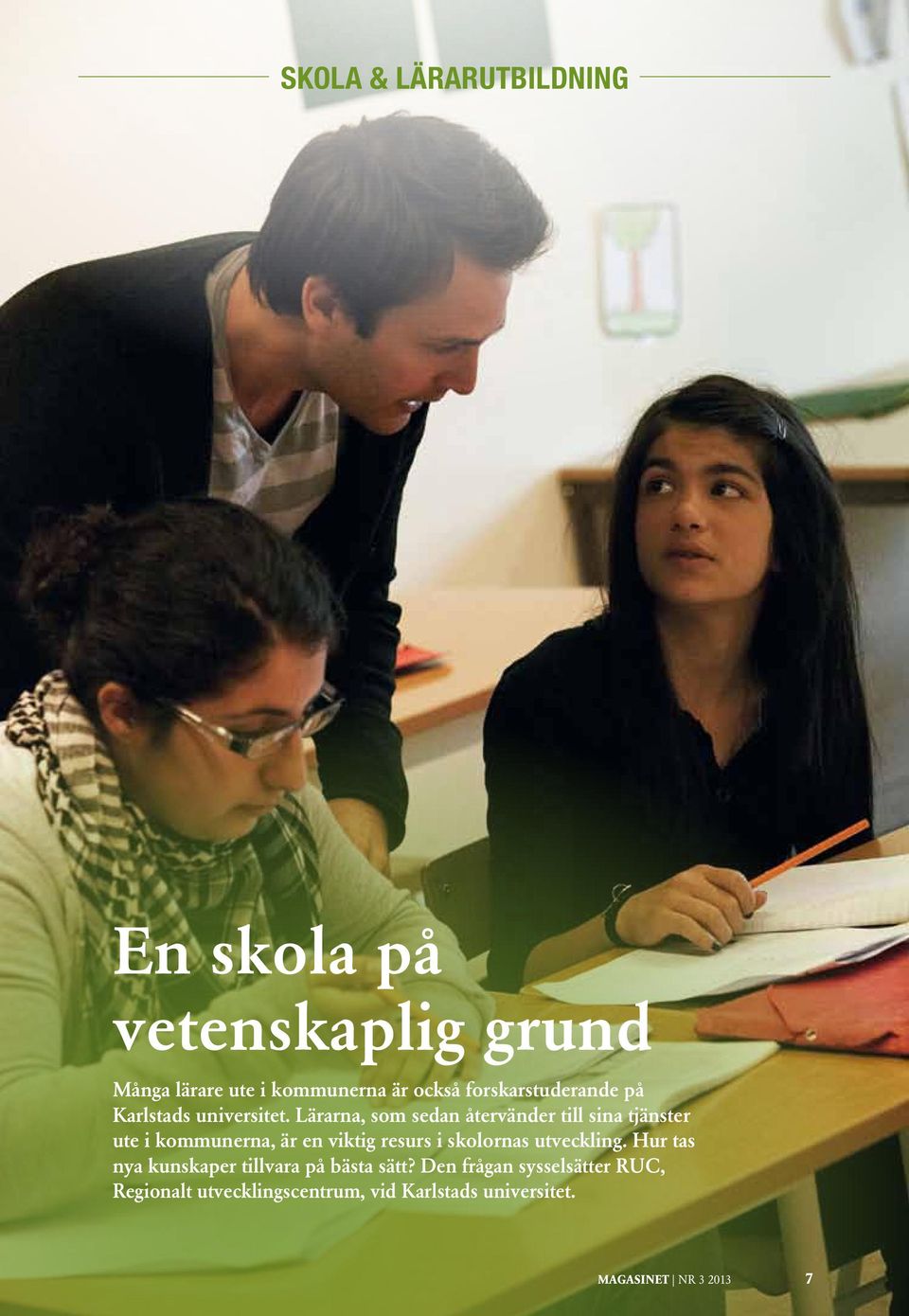 Lärarna, som sedan återvänder till sina tjänster ute i kommunerna, är en viktig resurs i skolornas