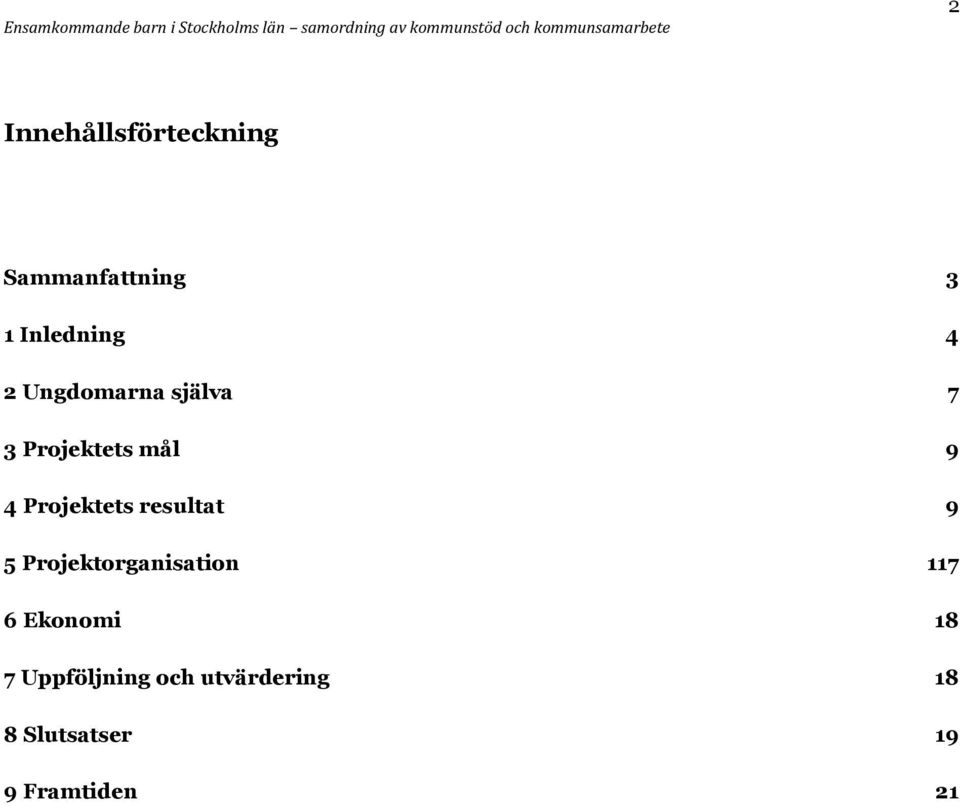 resultat 9 5 Projektorganisation 117 6 Ekonomi 18 7