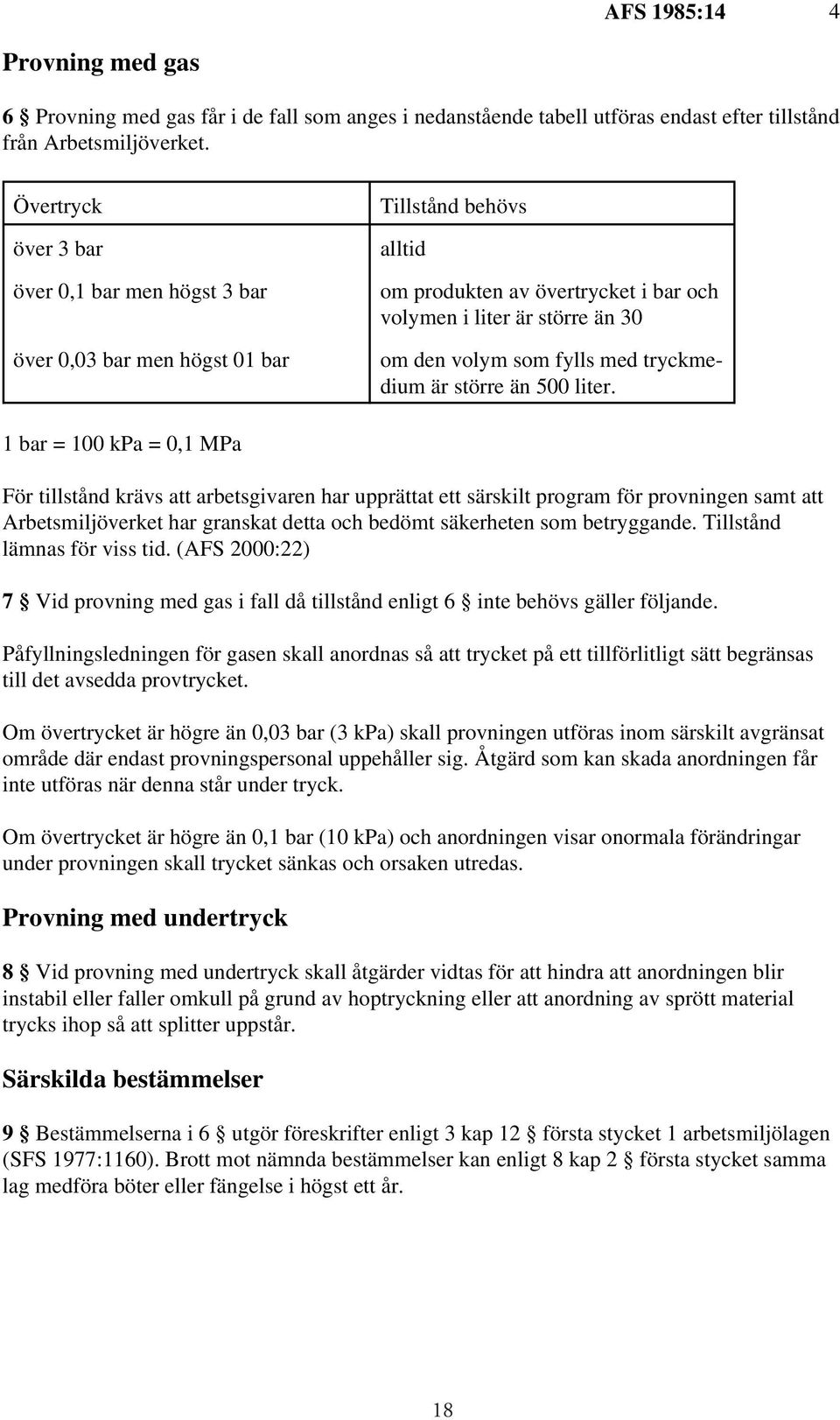 med tryckmedium är större än 500 liter.