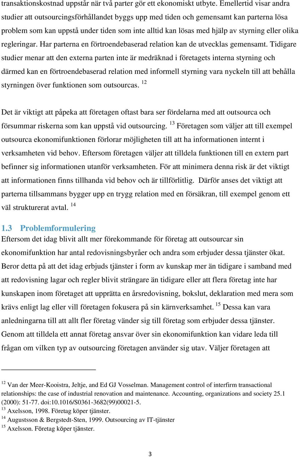 eller olika regleringar. Har parterna en förtroendebaserad relation kan de utvecklas gemensamt.