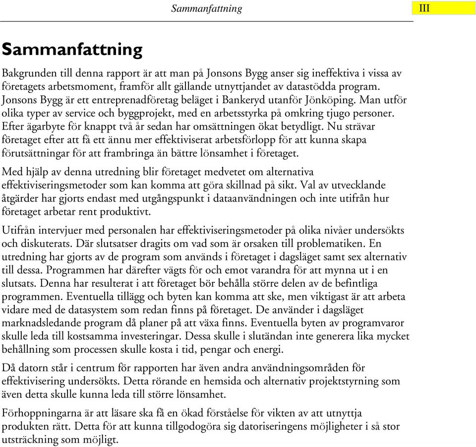 Efter ägarbyte för knappt två år sedan har omsättningen ökat betydligt.