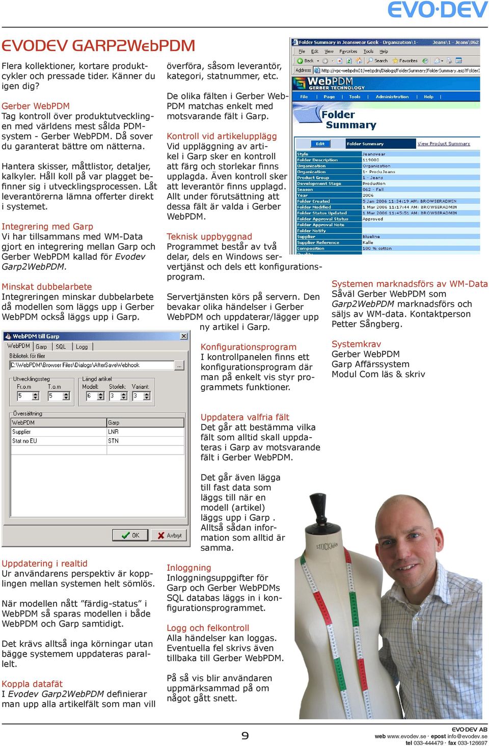 Håll koll på var plagget befinner sig i utvecklingsprocessen. Låt leverantörerna lämna offerter direkt i systemet.