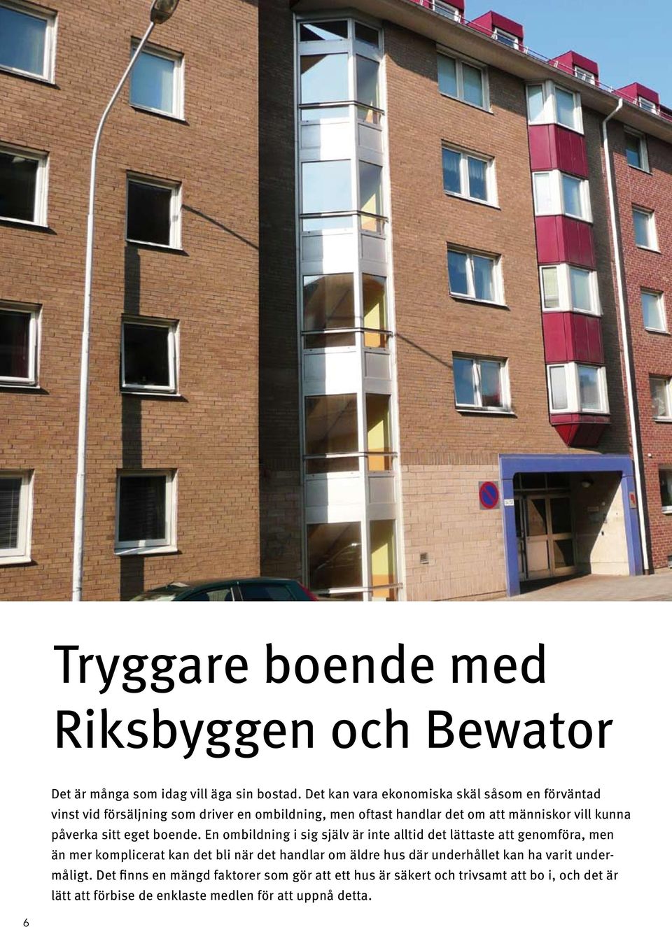 kunna påverka sitt eget boende.