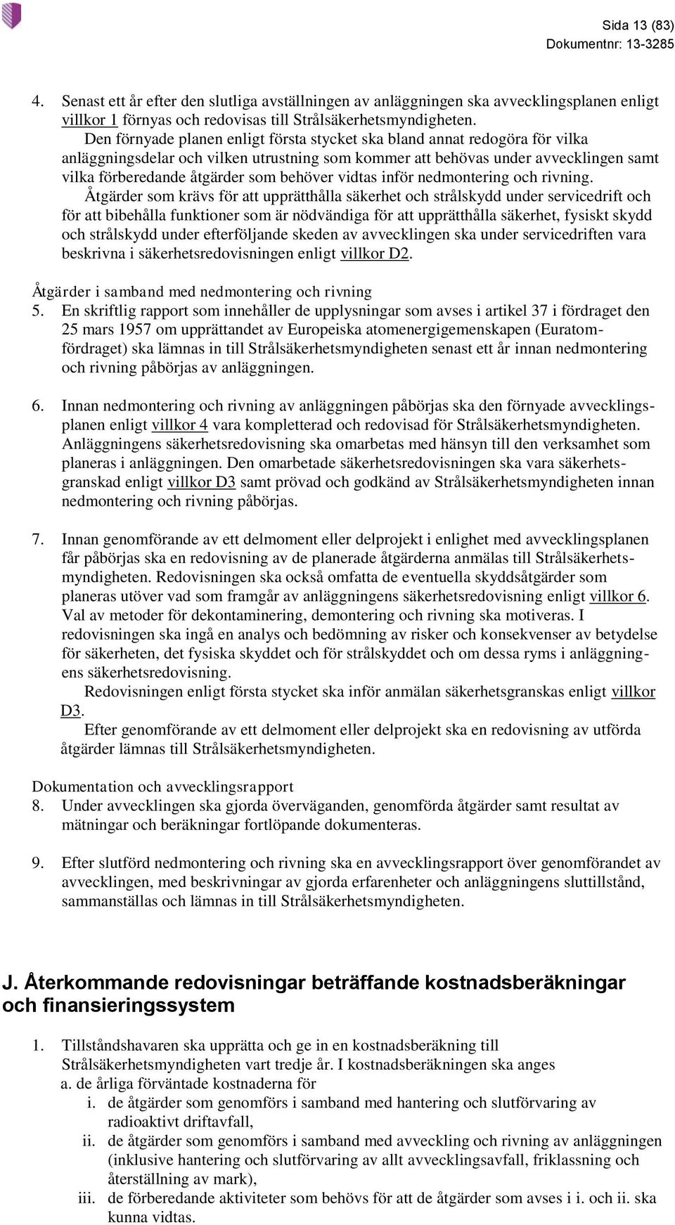 behöver vidtas inför nedmontering och rivning.